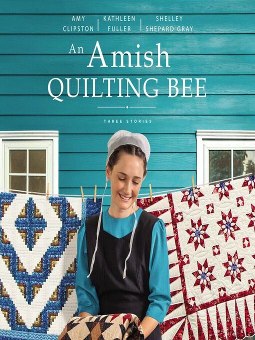 Title details for An Amish Quilting Bee by Amy Clipston - Available